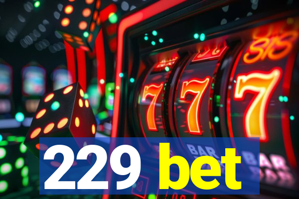 229 bet